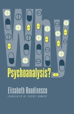Why Psychoanalysis? by Elisabeth Roudinesco
