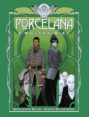 Porcelana, tom 2: Kostna biel by Benjamin Read