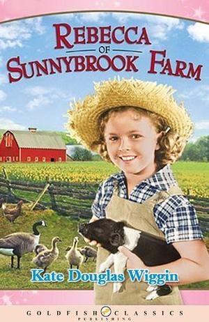 Rebecca of Sunnybrook Farm by Kate Douglas Wiggin