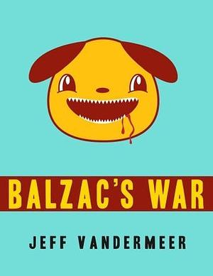 Balzac's War by Jeff VanderMeer