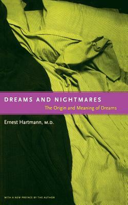 Dreams and Nightmares: The Origin and Meaning of Dreams by Ernest L. Hartmann