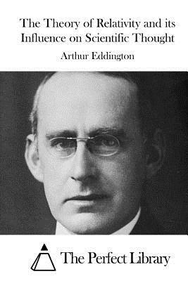 The Theory of Relativity and its Influence on Scientific Thought by Arthur Eddington