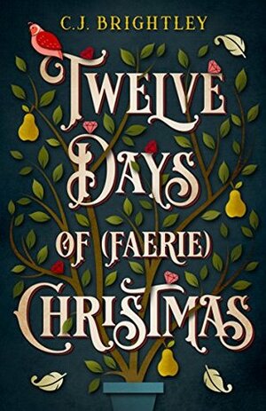 Twelve Days of (Faerie) Christmas by C.J. Brightley