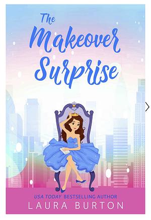 The Makeover Surprise by Laura Burton