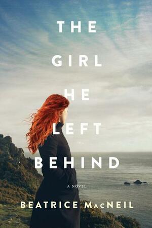 The Girl He Left Behind by Beatrice MacNeil