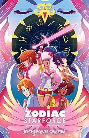 Zodiac Starforce: By the Power of Astra by Paulina Ganucheau, Kevin Panetta