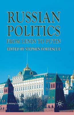 Russian Politics from Lenin to Putin by 