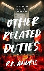 Other Related Duties: Be Careful Who You Work For by R.K. Andris