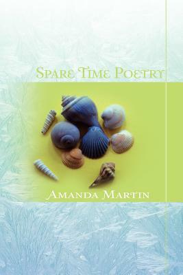 Spare Time Poetry by Amanda Martin