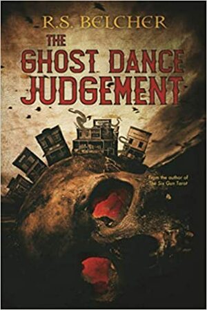 The Ghost Dance Judgement by R.S. Belcher