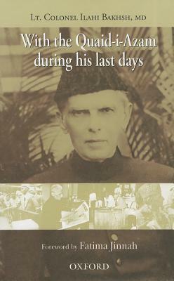 With the Quaid-i-Azam During His Last Days by Fatima Jinnah, Ilahi Bakhsh