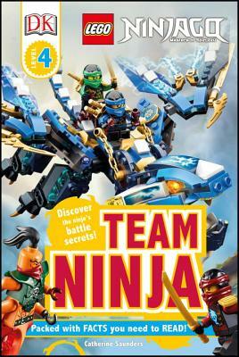 DK Readers L4: Lego Ninjago: Team Ninja: Discover the Ninja's Battle Secrets! by Catherine Saunders