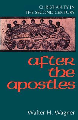 After the Apostles by Walter H. Wagner