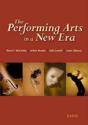 The Performing Arts in a New Era by Arthur Brooks, Julia Lowell, Kevin F. McCarthy