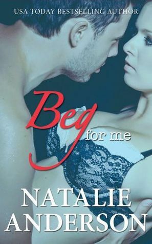 Beg for Me by Natalie Anderson