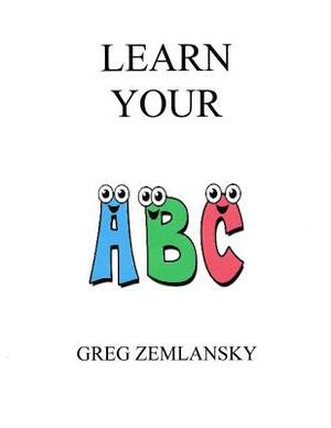 Learn Your A B C by Greg Zemlansky