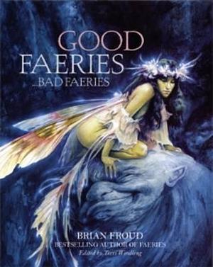 Good Faeries Bad Faeries by Terri Windling, Brian Froud
