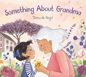 Something About Grandma by Tania de Regil