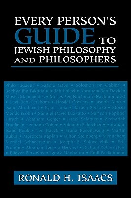 Every Person's Guide to Jewish Philosophy and Philosophers by Ronald H. Isaacs