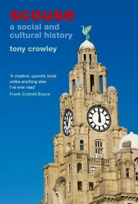 Scouse: A Social and Cultural History by Tony Crowley