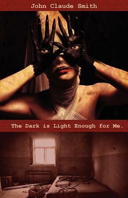 The Dark Is Light Enough For Me. by John Claude Smith