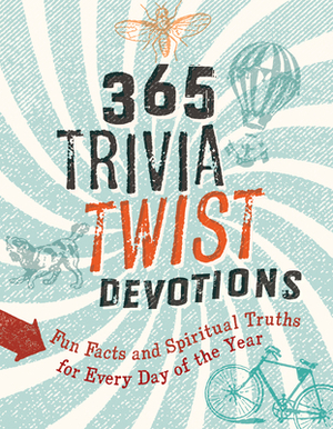 365 Trivia Twist Devotions: Fun Facts and Spiritual Truths for Every Day of the Year by Betsy Schmitt, David R. Veerman