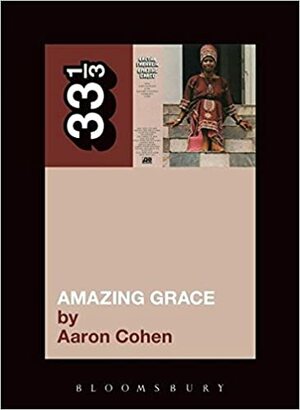 Aretha Franklin's Amazing Grace by Aaron Cohen