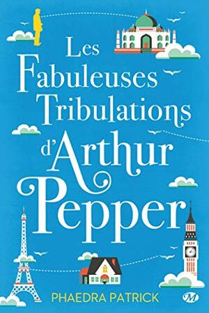 Les Fabuleuses Tribulations d'Arthur Pepper by Phaedra Patrick