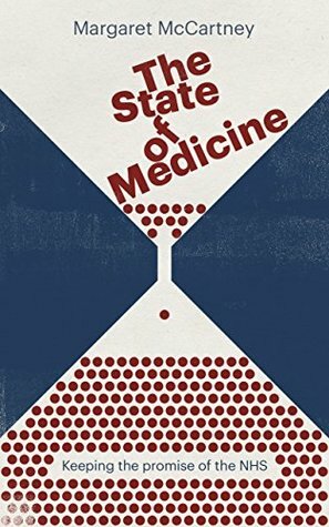 The State of Medicine: Keeping the Promise of the NHS by Margaret McCartney