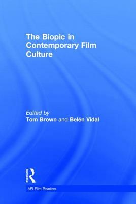 The Biopic in Contemporary Film Culture by 