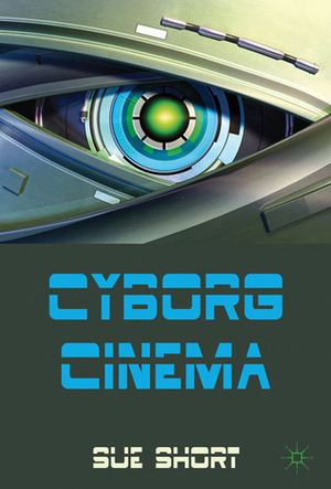 Cyborg Cinema by Sue Short
