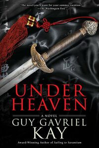 Under Heaven by Guy Gavriel Kay