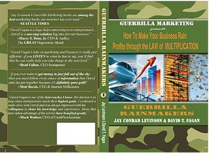 Guerrilla Rainmaker: How to Make Your Business Rain Profits Throught the LAW of MULTIPLICATION by Jay Levinson, David Fagan