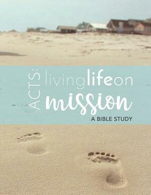 Acts: Life on Mission: A Faith Coaching Bible Study by Danielle Allen