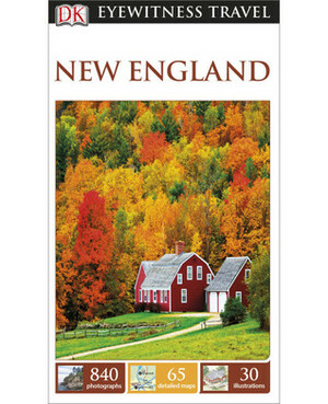 DK Eyewitness Travel Guide: New England by Helga V. Loverseed, Eleanor Berman, Patricia Brooks, Pierre Home-Douglas, DK Eyewitness