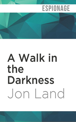 A Walk in the Darkness by Jon Land