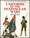 Uniforms of the Peninsular War in Colour, 1807-1814 by Philip J. Haythornthwaite