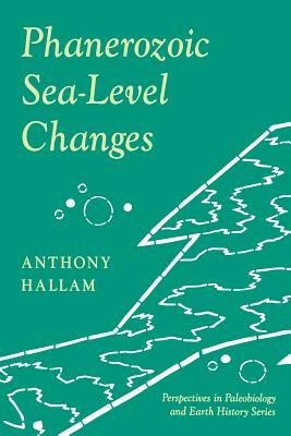 Phanerozoic Sea-Level Changes by Anthony Hallam