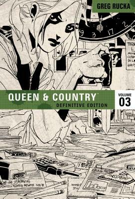 Queen & Country Vol. 3, Volume 3: Definitive Edition 3 by Greg Rucka
