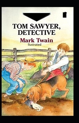 Tom Sawyer, Detective Illustrated by Mark Twain