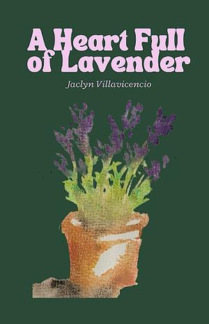 A Heart Full of Lavender by Jaclyn Villavicencio