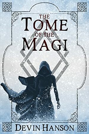 The Tome of the Magi (Fate of the Magi, #1) by Devin Hanson