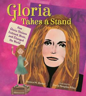 Gloria Takes a Stand: How Gloria Steinem Listened, Wrote, and Changed the World by Jess Rinker