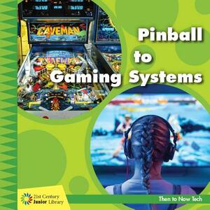 Pinball to Gaming Systems by Jennifer Colby