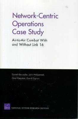 Network-Centric Operations Case Study: Air-To-Air Combat with and Without Link by Daniel Gonzales