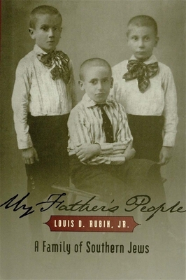 My Father's People: A Family of Southern Jews by Louis D. Rubin