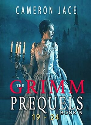 The Grimm Prequels Book 5: by Cameron Jace