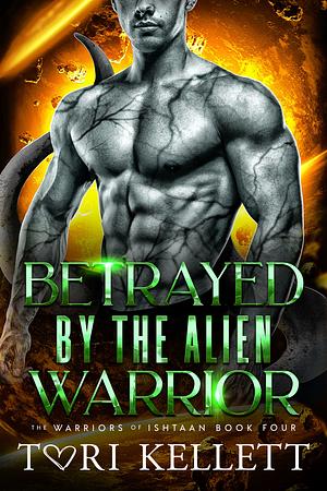 Betrayed by the Alien Warrior by Tori Kellett