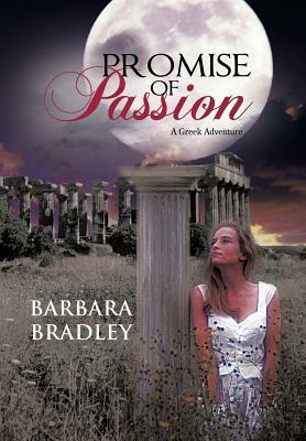 Promise of Passion: A Greek Adventure by Barbara Bradley