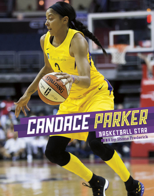 Candace Parker: Basketball Star by Shane Frederick